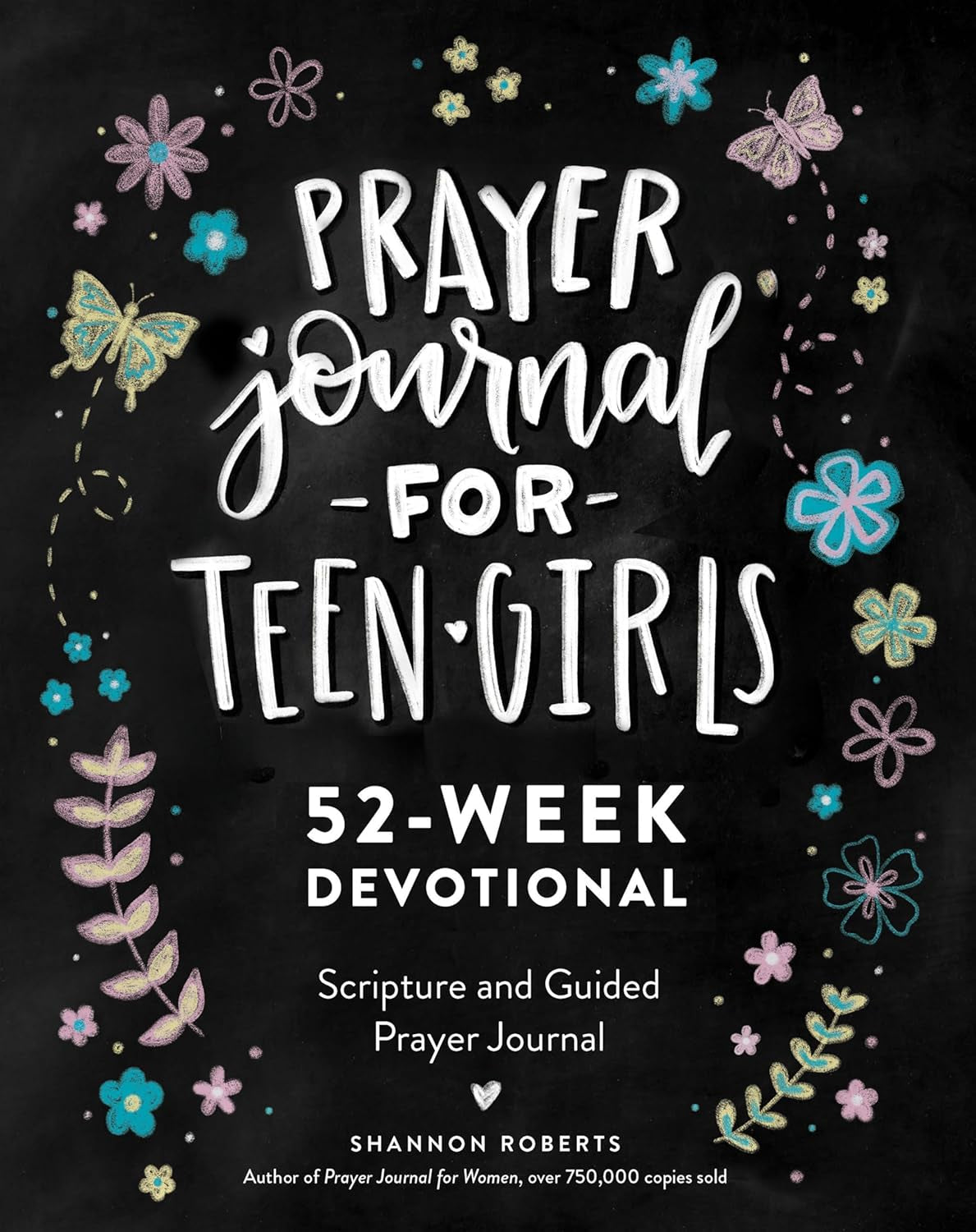 Prayer Journal for Teen Girls: 52-Week Scripture, Devotional, & Guided Prayer Journal